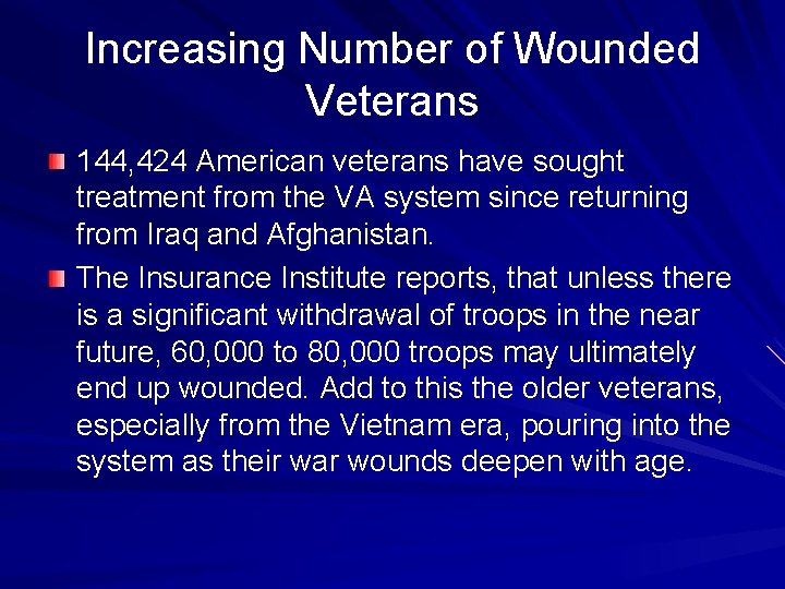 Increasing Number of Wounded Veterans 144, 424 American veterans have sought treatment from the