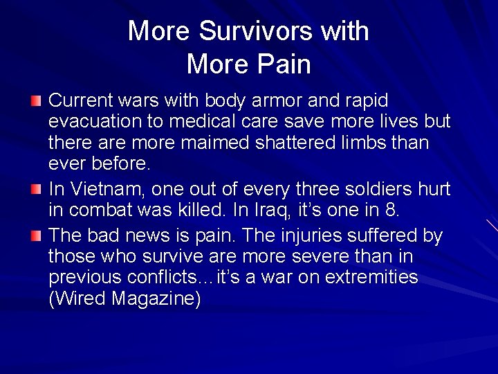 More Survivors with More Pain Current wars with body armor and rapid evacuation to