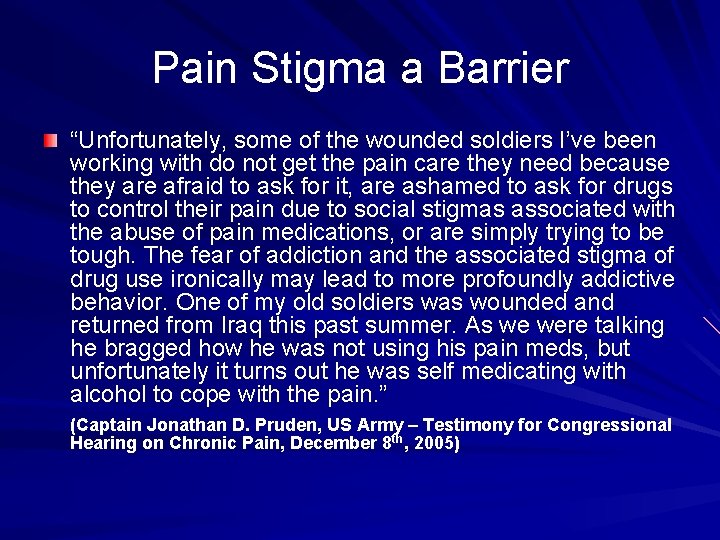 Pain Stigma a Barrier “Unfortunately, some of the wounded soldiers I’ve been working with