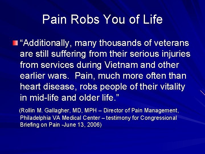 Pain Robs You of Life “Additionally, many thousands of veterans are still suffering from