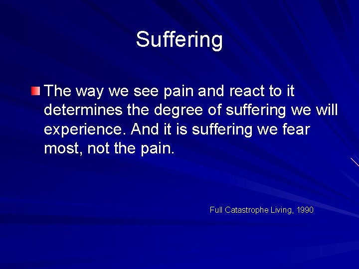 Suffering The way we see pain and react to it determines the degree of