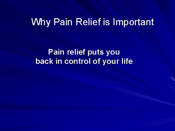 Why Pain Relief is Important Pain relief puts you back in control of your