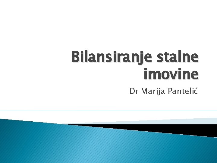 Bilansiranje stalne imovine Dr Marija Pantelić 