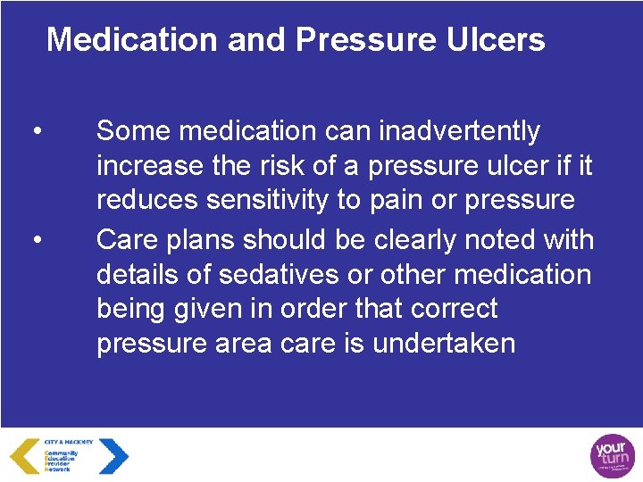 Medication and Pressure Ulcers • • Some medication can inadvertently increase the risk of