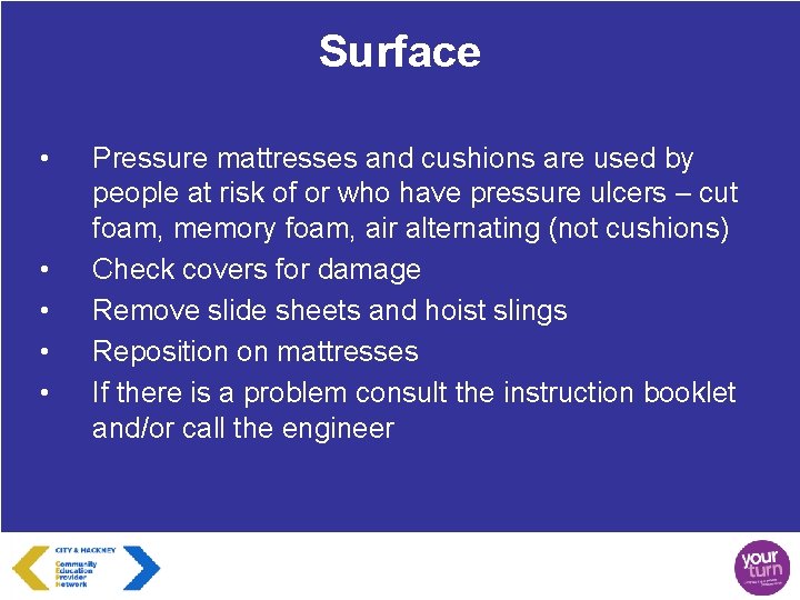 Surface • • • Pressure mattresses and cushions are used by people at risk