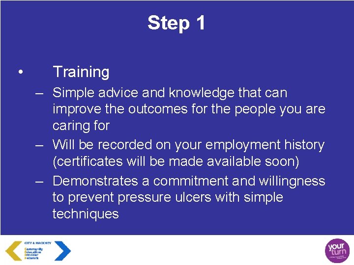 Step 1 • Training – Simple advice and knowledge that can improve the outcomes