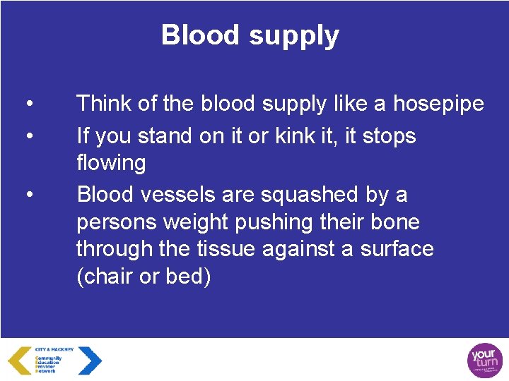 Blood supply • • • Think of the blood supply like a hosepipe If