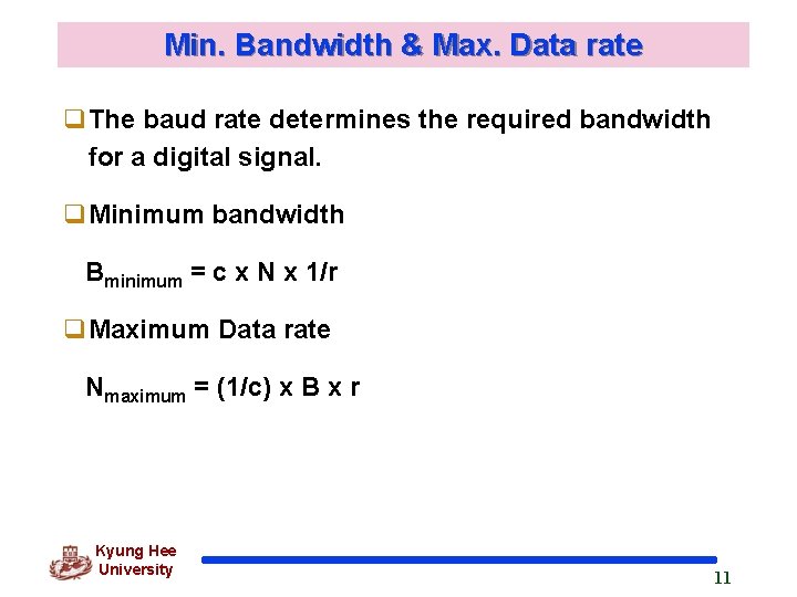 Min. Bandwidth & Max. Data rate q. The baud rate determines the required bandwidth
