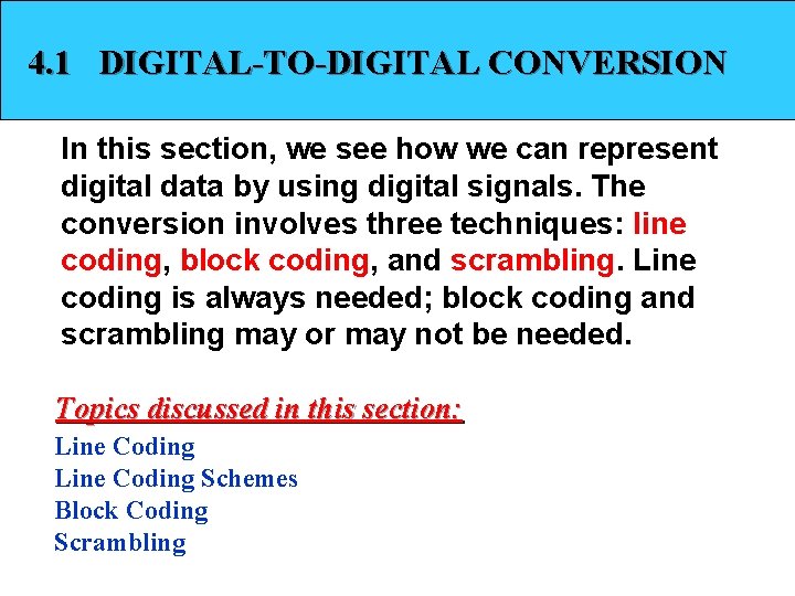 4. 1 DIGITAL-TO-DIGITAL CONVERSION In this section, we see how we can represent digital