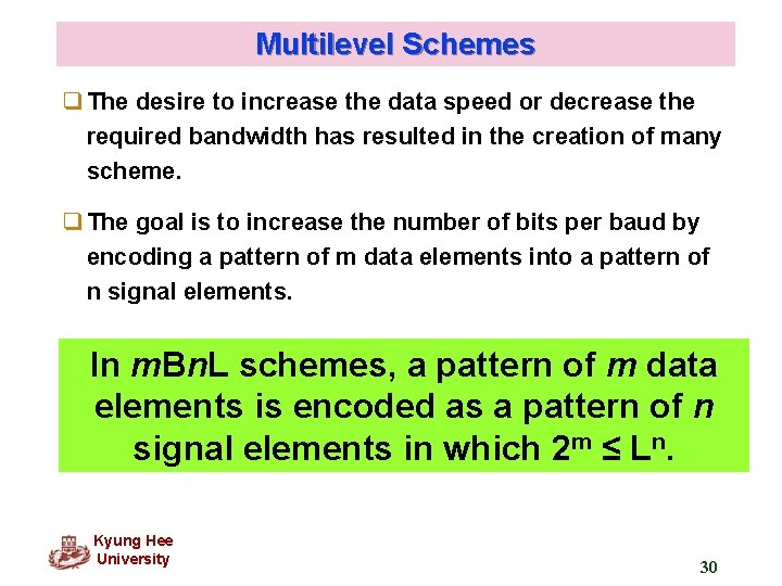 Multilevel Schemes q The desire to increase the data speed or decrease the required