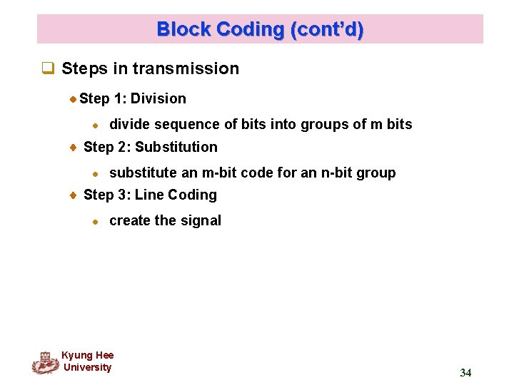 Block Coding (cont’d) q Steps in transmission Step 1: Division l divide sequence of
