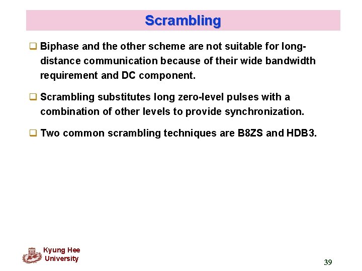 Scrambling q Biphase and the other scheme are not suitable for longdistance communication because