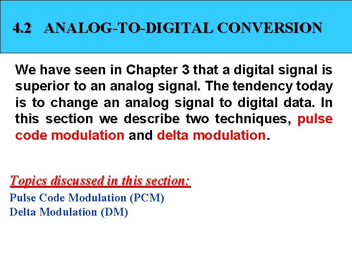 4. 2 ANALOG-TO-DIGITAL CONVERSION We have seen in Chapter 3 that a digital signal