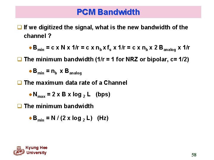 PCM Bandwidth q If we digitized the signal, what is the new bandwidth of