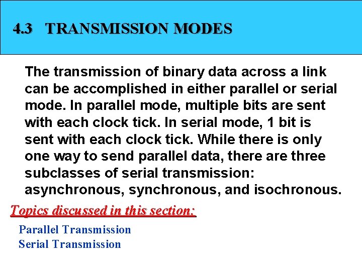 4. 3 TRANSMISSION MODES The transmission of binary data across a link can be