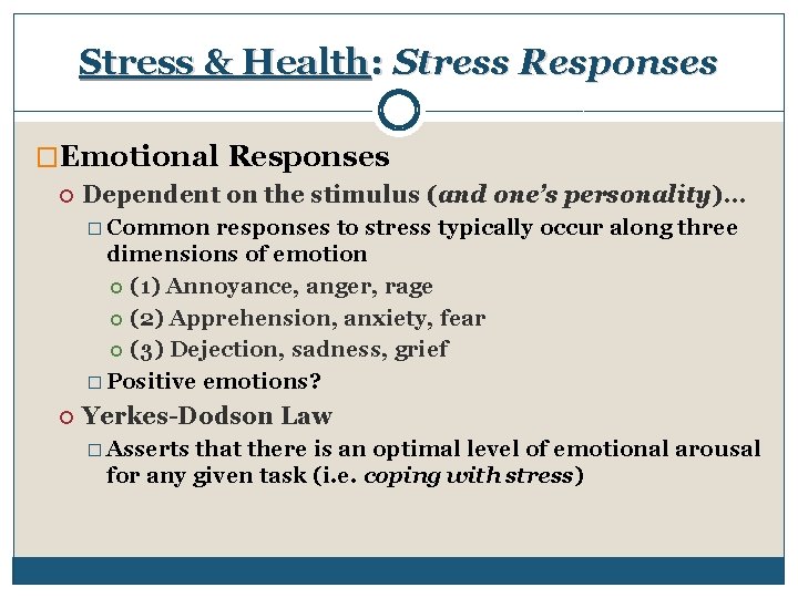 Stress & Health: Stress Responses �Emotional Responses Dependent on the stimulus (and one’s personality)…