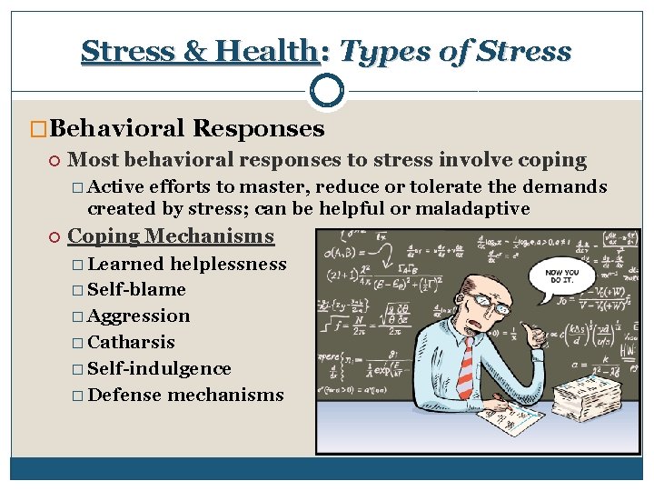 Stress & Health: Types of Stress �Behavioral Responses Most behavioral responses to stress involve