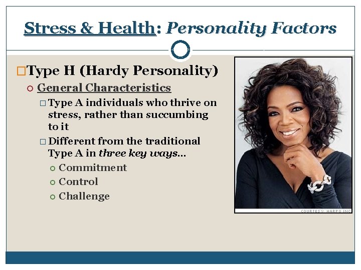 Stress & Health: Personality Factors �Type H (Hardy Personality) General Characteristics � Type A