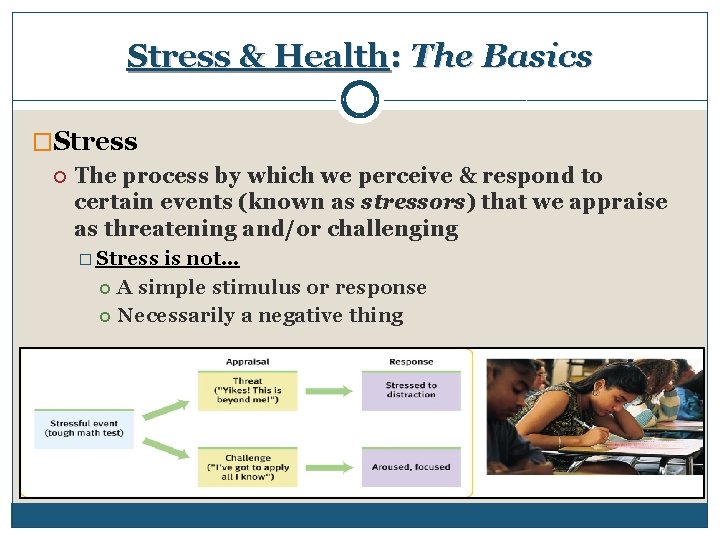 Stress & Health: The Basics �Stress The process by which we perceive & respond