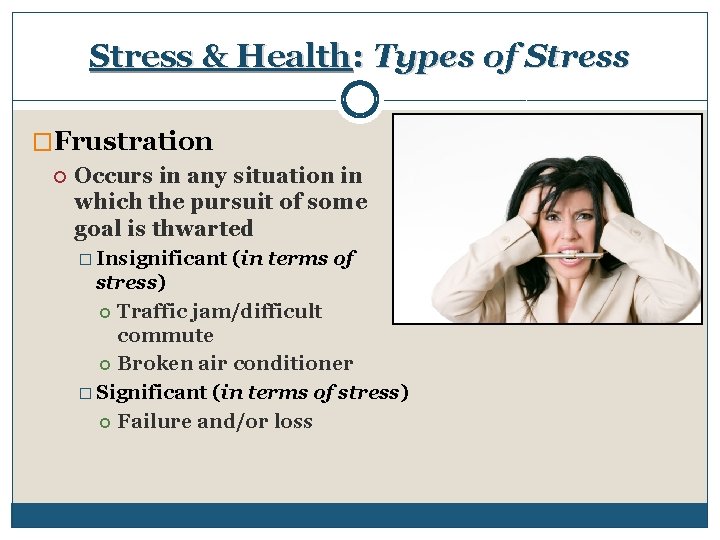 Stress & Health: Types of Stress �Frustration Occurs in any situation in which the