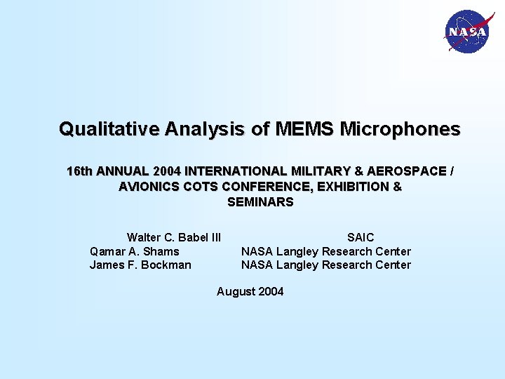 Qualitative Analysis of MEMS Microphones 16 th ANNUAL 2004 INTERNATIONAL MILITARY & AEROSPACE /