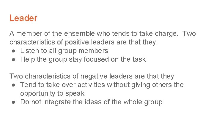 Leader A member of the ensemble who tends to take charge. Two characteristics of
