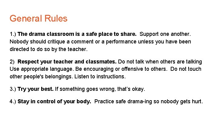General Rules 1. ) The drama classroom is a safe place to share. Support