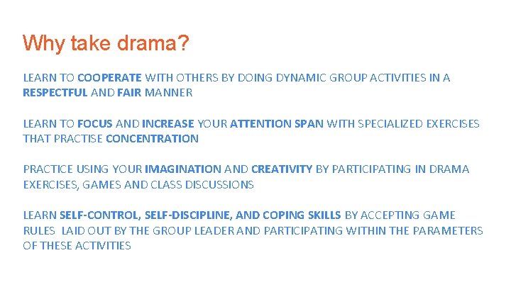 Why take drama? LEARN TO COOPERATE WITH OTHERS BY DOING DYNAMIC GROUP ACTIVITIES IN