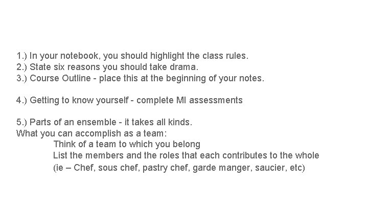 1. ) In your notebook, you should highlight the class rules. 2. ) State