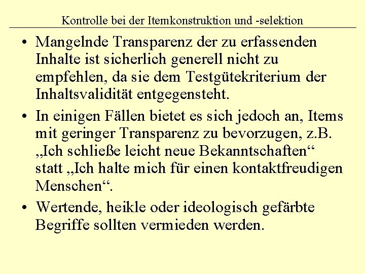 Kontrolle bei der Itemkonstruktion und -selektion • Mangelnde Transparenz der zu erfassenden Inhalte ist