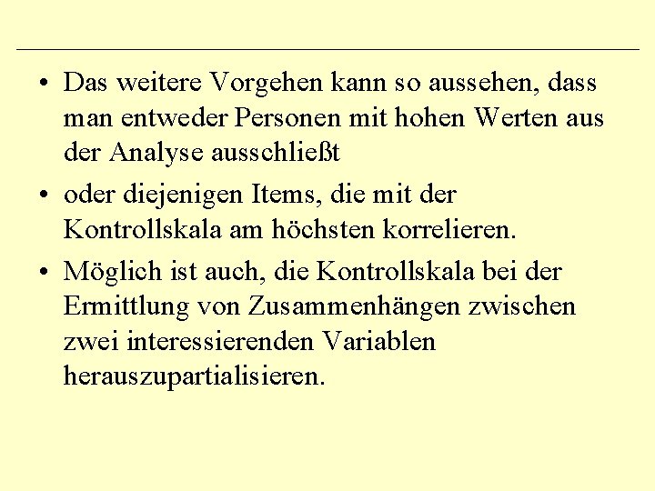  • Das weitere Vorgehen kann so aussehen, dass man entweder Personen mit hohen