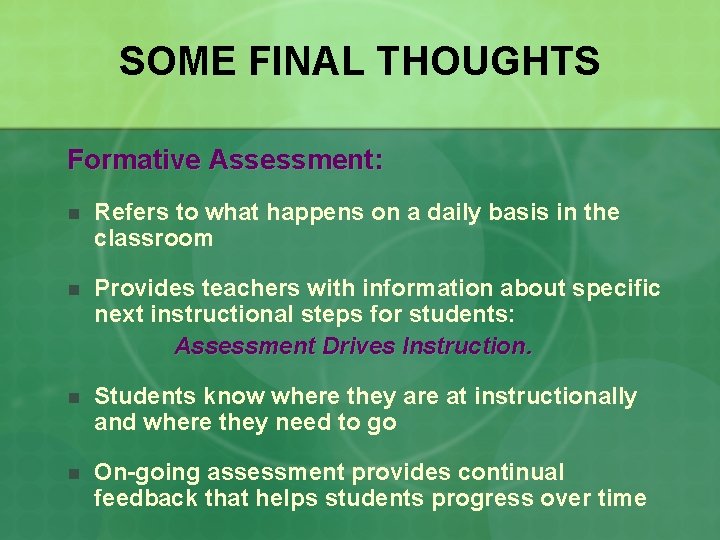 SOME FINAL THOUGHTS Formative Assessment: n Refers to what happens on a daily basis