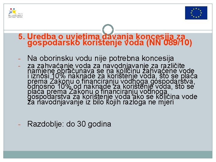 5. Uredba o uvjetima davanja koncesija za gospodarsko korištenje voda (NN 089/10) - Na 5. Uredba o uvjetima davanja koncesija za gospodarsko korištenje voda (NN 089/10) - Na