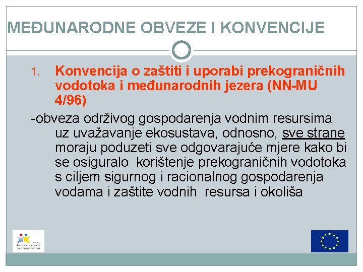 MEĐUNARODNE OBVEZE I KONVENCIJE Konvencija o zaštiti i uporabi prekograničnih vodotoka i međunarodnih jezera