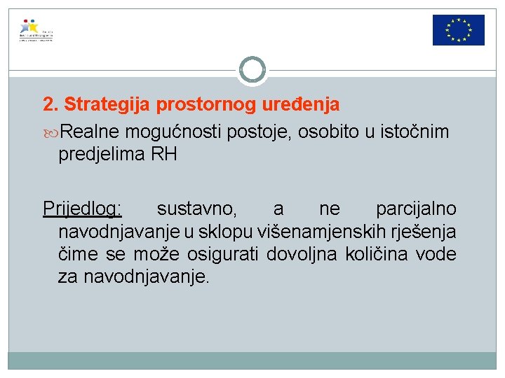 2. Strategija prostornog uređenja Realne mogućnosti postoje, osobito u istočnim predjelima RH Prijedlog: sustavno,