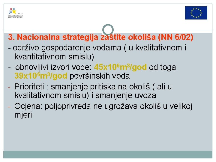 3. Nacionalna strategija zaštite okoliša (NN 6/02) - održivo gospodarenje vodama ( u kvalitativnom