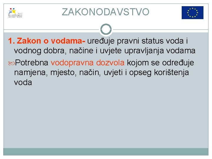 ZAKONODAVSTVO 1. Zakon o vodama- uređuje pravni status voda i vodnog dobra, načine i