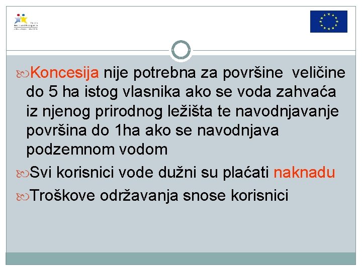  Koncesija nije potrebna za površine veličine do 5 ha istog vlasnika ako se