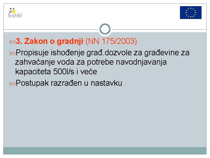  3. Zakon o gradnji (NN 175/2003) Propisuje ishođenje građ. dozvole za građevine za