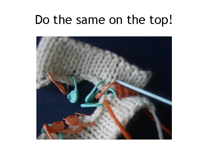 Do the same on the top! Do the same on the top!