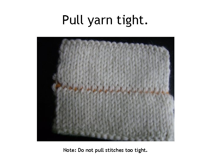 Pull yarn tight. Note: Do not pull stitches too tight. 