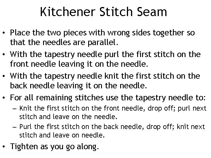 Kitchener Stitch Seam • Place the two pieces with wrong sides together so that Kitchener Stitch Seam • Place the two pieces with wrong sides together so that