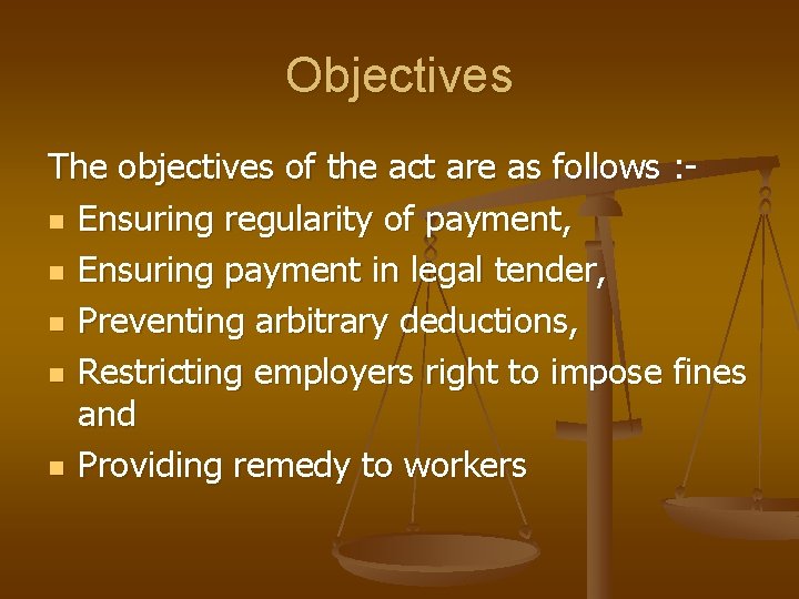 Objectives The objectives of the act are as follows : n Ensuring regularity of