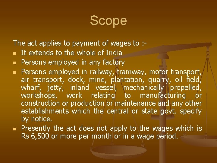 Scope The act applies to payment of wages to : n It extends to