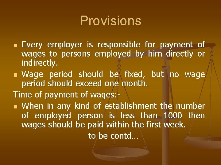 Provisions Every employer is responsible for payment of wages to persons employed by him