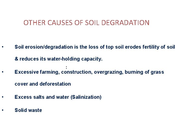 OTHER CAUSES OF SOIL DEGRADATION • Soil erosion/degradation is the loss of top soil