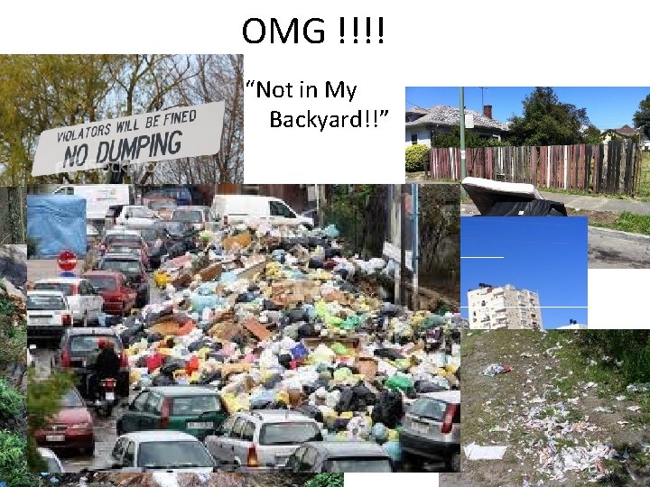 OMG !!!! “Not in My Backyard!!” OMG !!!! “Not in My Backyard!!”