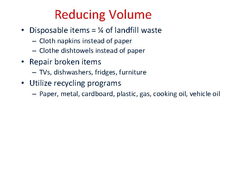 Reducing Volume • Disposable items = ¼ of landfill waste – Cloth napkins instead Reducing Volume • Disposable items = ¼ of landfill waste – Cloth napkins instead