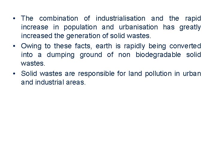  • The combination of industrialisation and the rapid increase in population and urbanisation