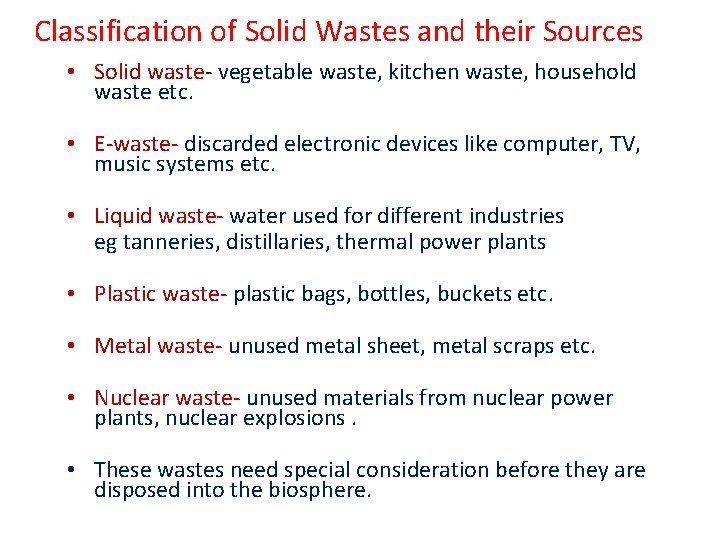 Classification of Solid Wastes and their Sources • Solid waste- vegetable waste, kitchen waste,